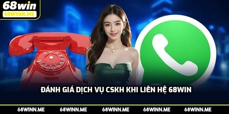 Đánh giá dịch vụ CSKH khi liên hệ 68WIN