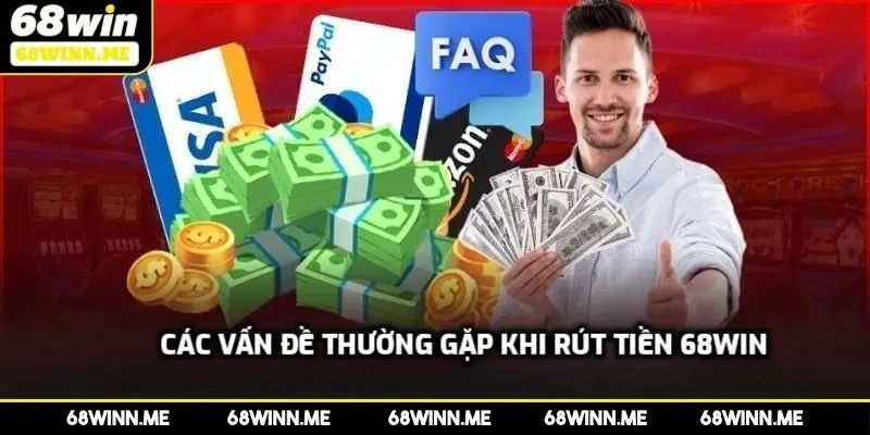 Các vấn đề thường gặp khi rút tiền 68WIN
